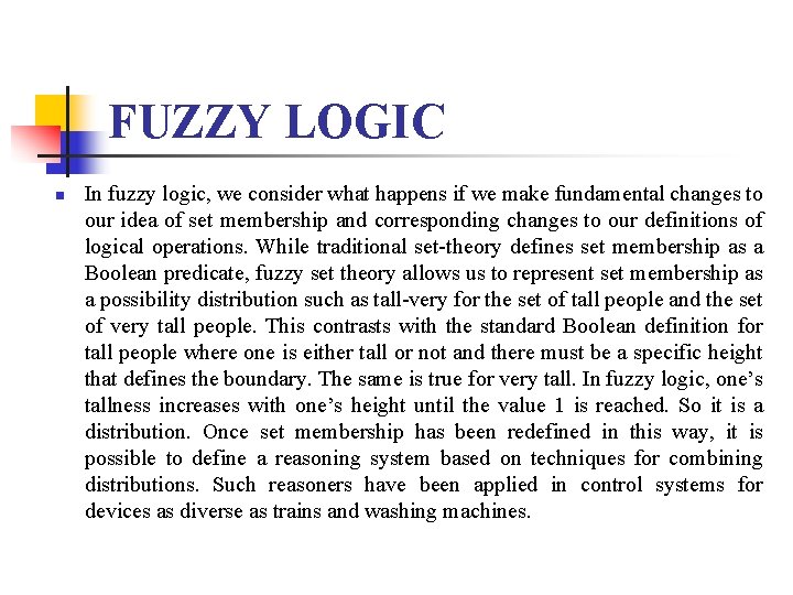 FUZZY LOGIC n In fuzzy logic, we consider what happens if we make fundamental