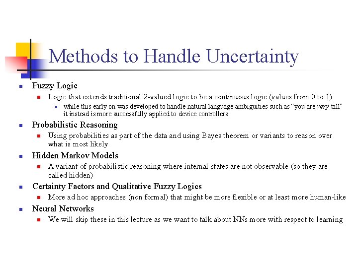 Methods to Handle Uncertainty n Fuzzy Logic n Logic that extends traditional 2 -valued