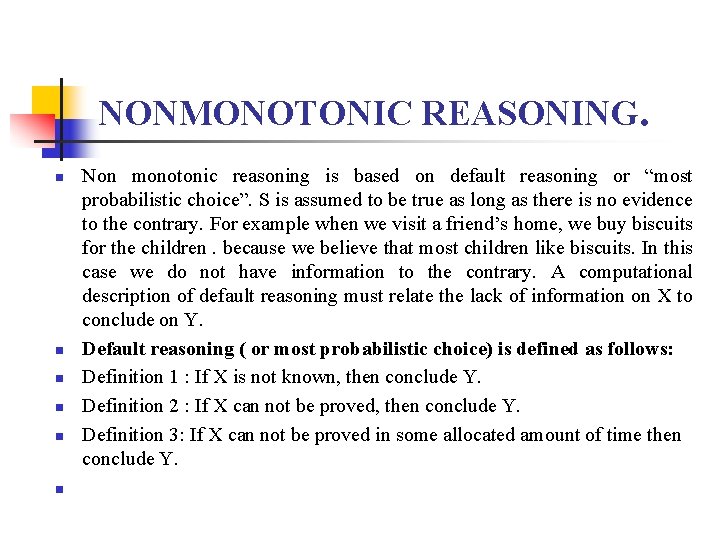 NONMONOTONIC REASONING. n n n Non monotonic reasoning is based on default reasoning or