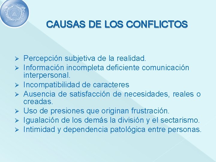 CAUSAS DE LOS CONFLICTOS Ø Ø Ø Ø Percepción subjetiva de la realidad. Información