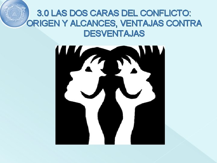 3. 0 LAS DOS CARAS DEL CONFLICTO: ORIGEN Y ALCANCES, VENTAJAS CONTRA DESVENTAJAS 