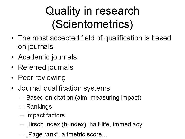 Quality in research (Scientometrics) • The most accepted field of qualification is based on