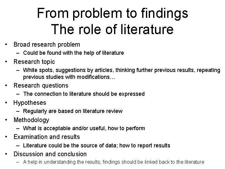 From problem to findings The role of literature • Broad research problem – Could