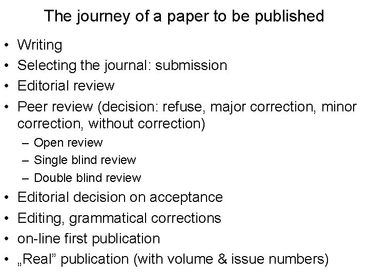 The journey of a paper to be published • • Writing Selecting the journal: