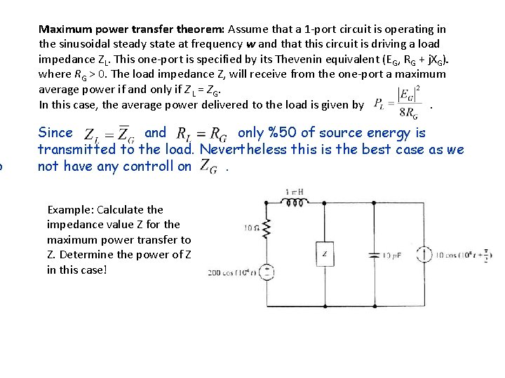 o Maximum power transfer theorem: Assume that a 1 -port circuit is operating in