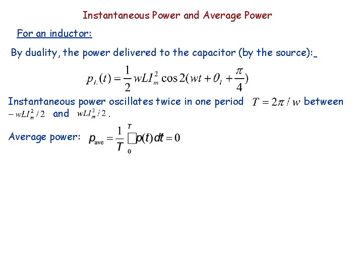 Instantaneous Power and Average Power For an inductor: By duality, the power delivered to