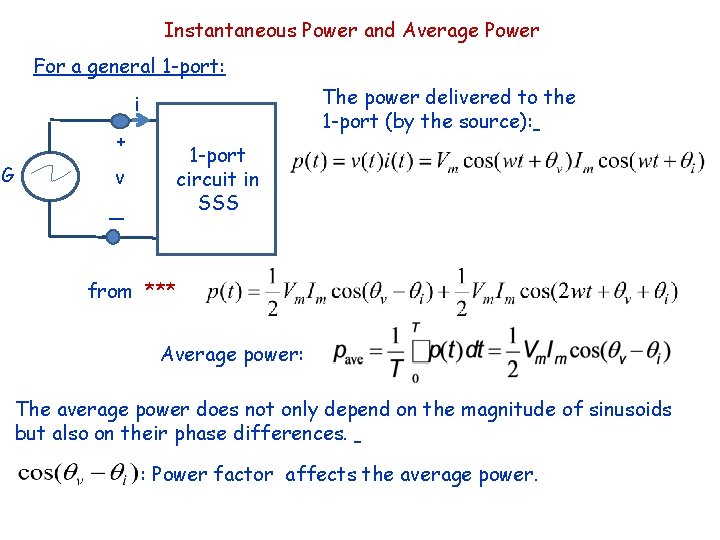 Instantaneous Power and Average Power For a general 1 -port: The power delivered to