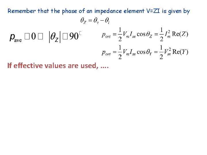 Remember that the phase of an impedance element V=ZI is given by If effective Remember that the phase of an impedance element V=ZI is given by If effective