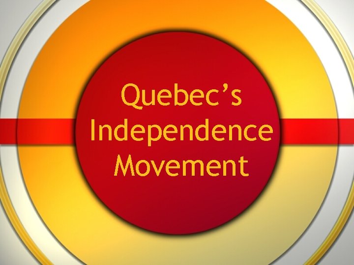 Quebec’s Independence Movement 