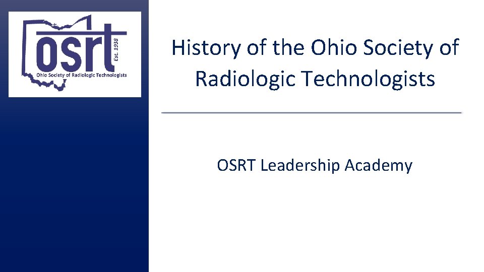 History of the Ohio Society of Radiologic Technologists OSRT Leadership Academy 