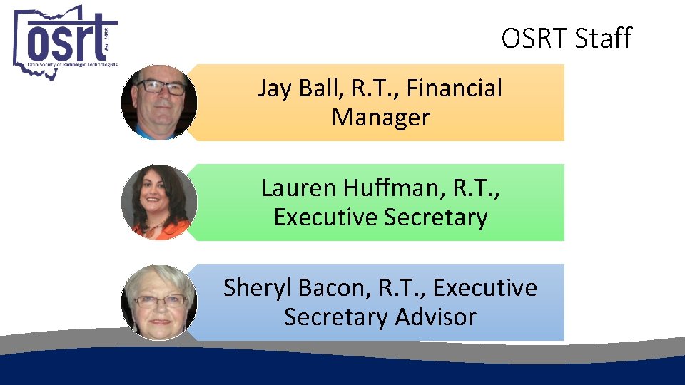 OSRT Staff Jay Ball, R. T. , Financial Manager Lauren Huffman, R. T. ,