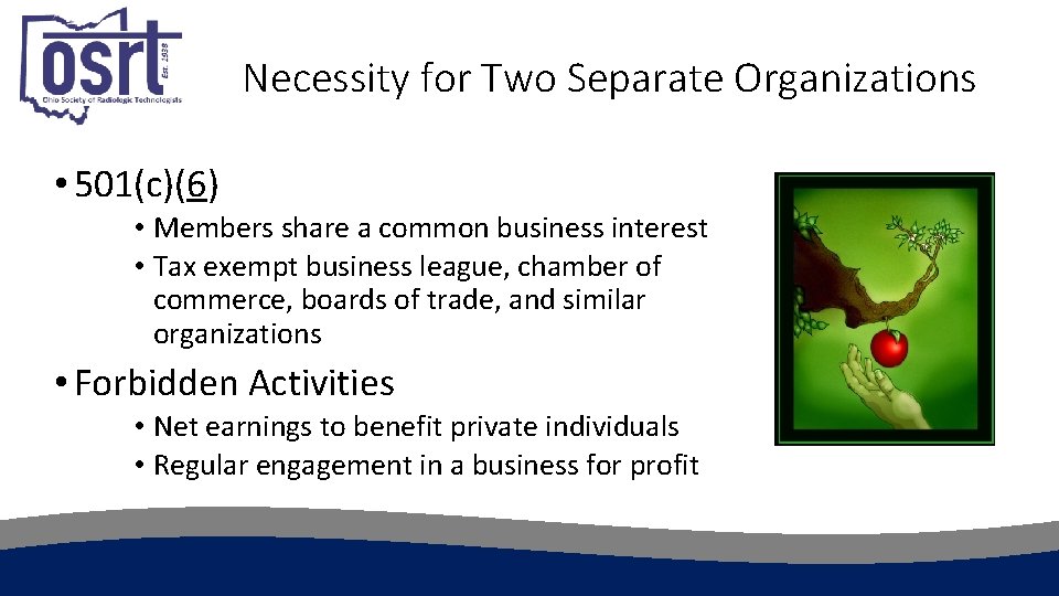 Necessity for Two Separate Organizations • 501(c)(6) • Members share a common business interest