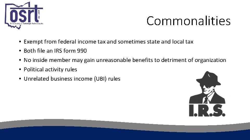 Commonalities • • • Exempt from federal income tax and sometimes state and local