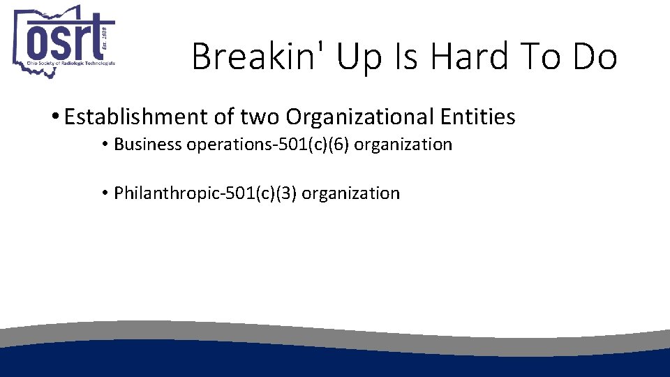 Breakin' Up Is Hard To Do • Establishment of two Organizational Entities • Business