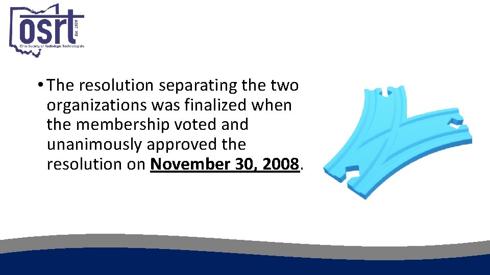  • The resolution separating the two organizations was finalized when the membership voted