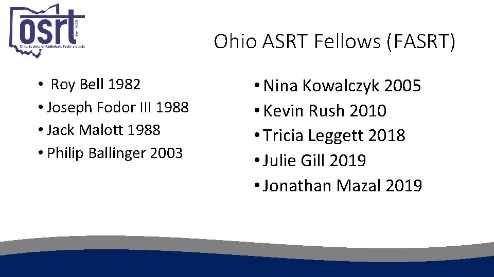 Ohio ASRT Fellows (FASRT) • Roy Bell 1982 • Joseph Fodor III 1988 •