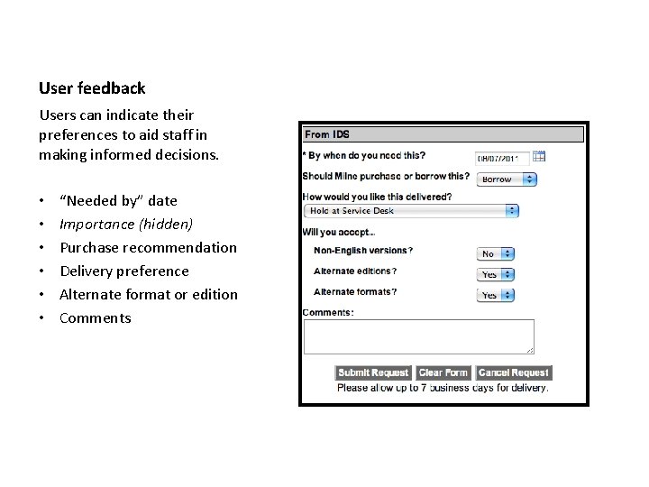 User feedback Users can indicate their preferences to aid staff in making informed decisions.