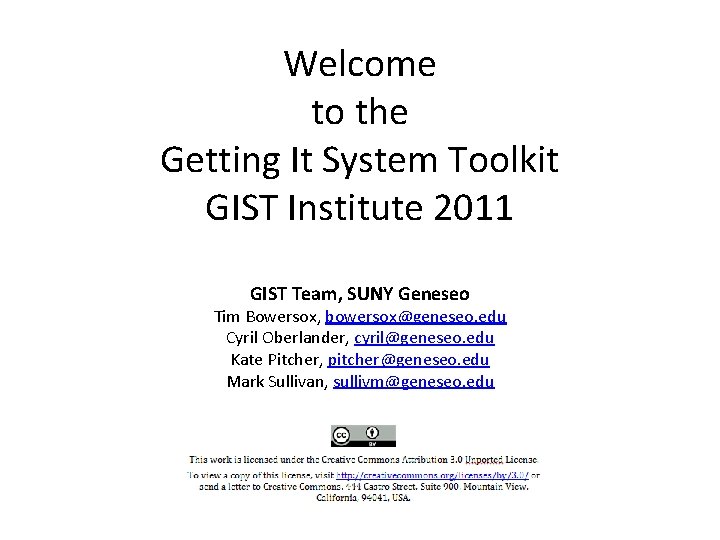 Welcome to the Getting It System Toolkit GIST Institute 2011 GIST Team, SUNY Geneseo