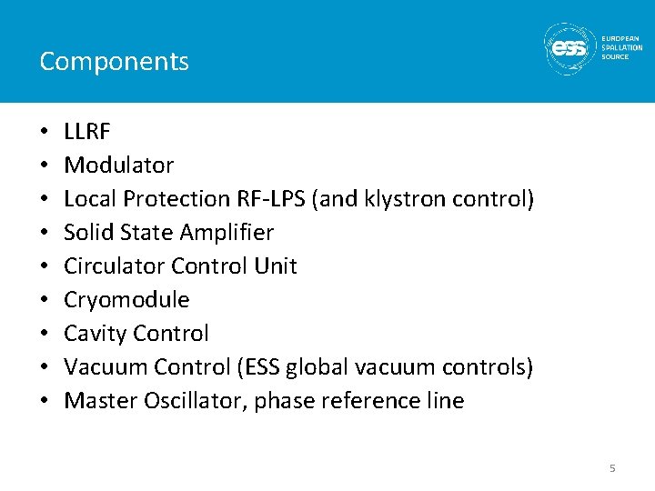 Components • • • LLRF Modulator Local Protection RF-LPS (and klystron control) Solid State