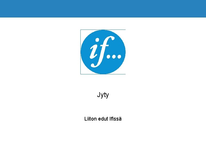 Jyty Liiton edut Ifissä Jyty Liiton edut Ifissä