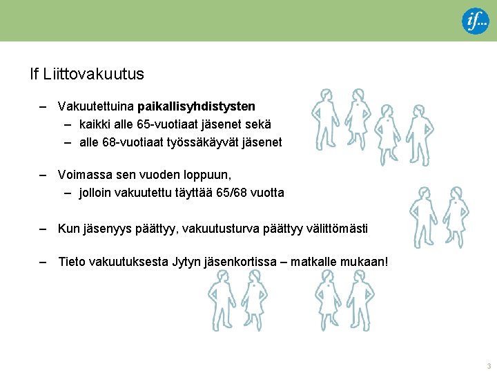 If Liittovakuutus – Vakuutettuina paikallisyhdistysten – kaikki alle 65 -vuotiaat jäsenet sekä – alle If Liittovakuutus – Vakuutettuina paikallisyhdistysten – kaikki alle 65 -vuotiaat jäsenet sekä – alle