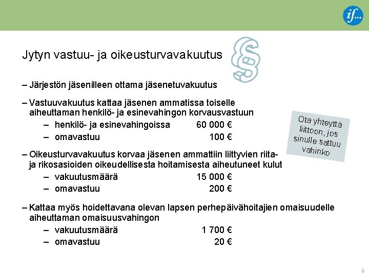 Jytyn vastuu- ja oikeusturvavakuutus – Järjestön jäsenilleen ottama jäsenetuvakuutus – Vastuuvakuutus kattaa jäsenen ammatissa Jytyn vastuu- ja oikeusturvavakuutus – Järjestön jäsenilleen ottama jäsenetuvakuutus – Vastuuvakuutus kattaa jäsenen ammatissa