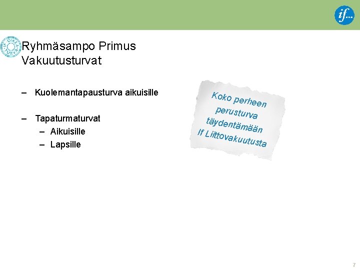 Ryhmäsampo Primus Vakuutusturvat – Kuolemantapausturva aikuisille – Tapaturmaturvat – Aikuisille – Lapsille Koko p Ryhmäsampo Primus Vakuutusturvat – Kuolemantapausturva aikuisille – Tapaturmaturvat – Aikuisille – Lapsille Koko p
