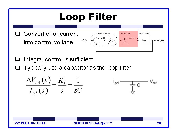 Loop Filter q Convert error current into control voltage q Integral control is sufficient