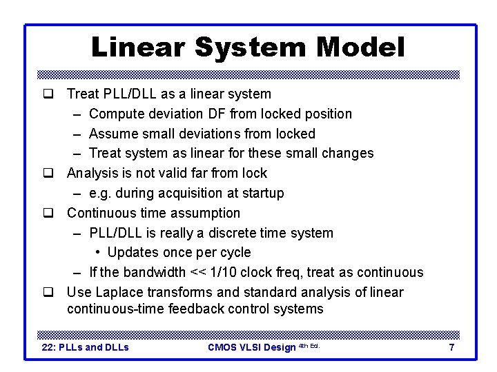 Linear System Model q Treat PLL/DLL as a linear system – Compute deviation DF