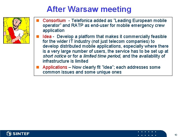 After Warsaw meeting n Consortium - Telefonica added as ”Leading European mobile operator” and