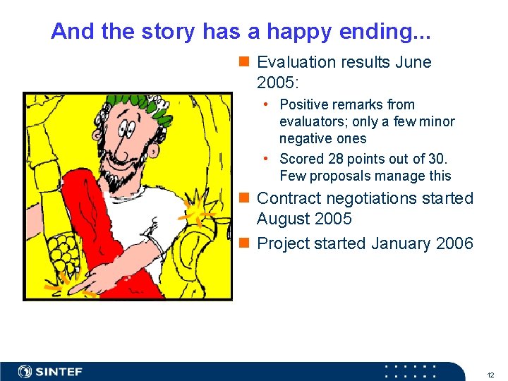 And the story has a happy ending. . . n Evaluation results June 2005: