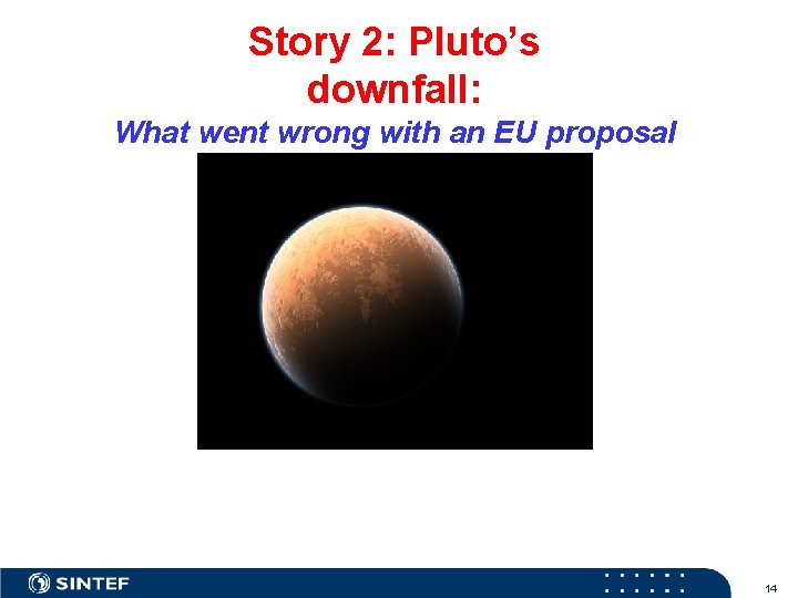 Story 2: Pluto’s downfall: What went wrong with an EU proposal 14 
