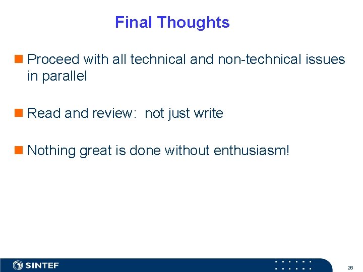 Final Thoughts n Proceed with all technical and non-technical issues in parallel n Read