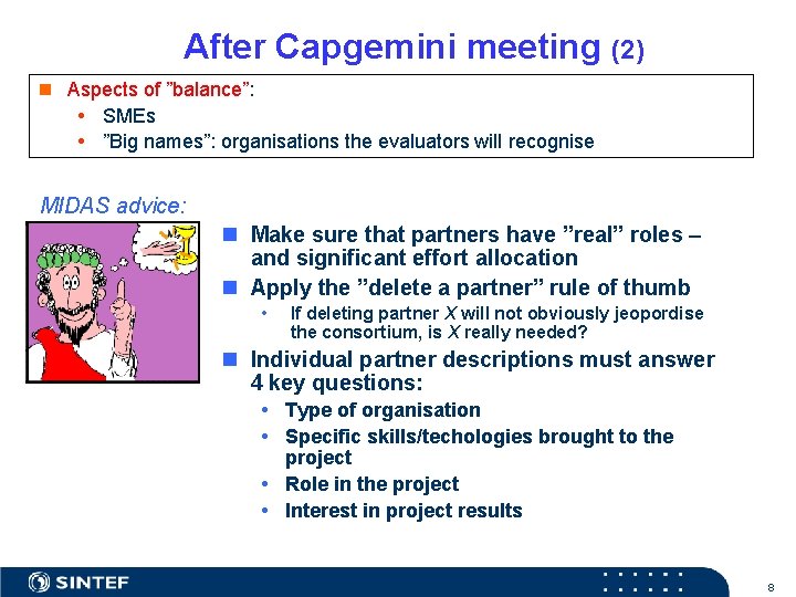 After Capgemini meeting (2) n Aspects of ”balance”: • SMEs • ”Big names”: organisations