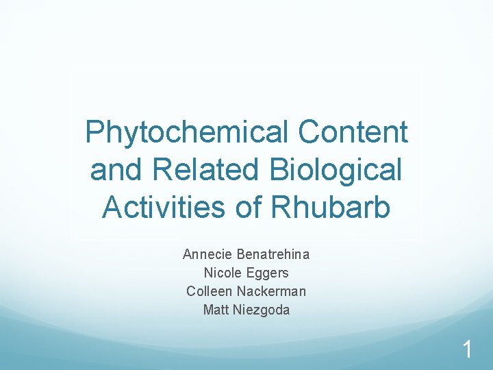 Phytochemical Content and Related Biological Activities of Rhubarb Annecie Benatrehina Nicole Eggers Colleen Nackerman
