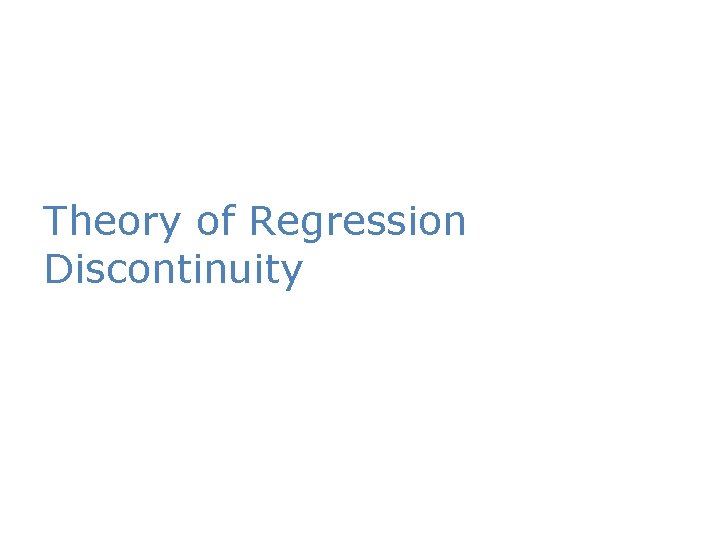 Theory of Regression Discontinuity 