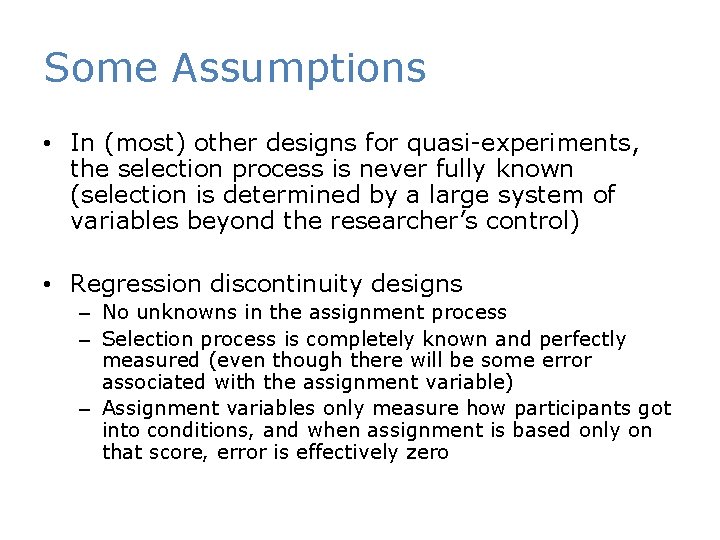 Some Assumptions • In (most) other designs for quasi-experiments, the selection process is never