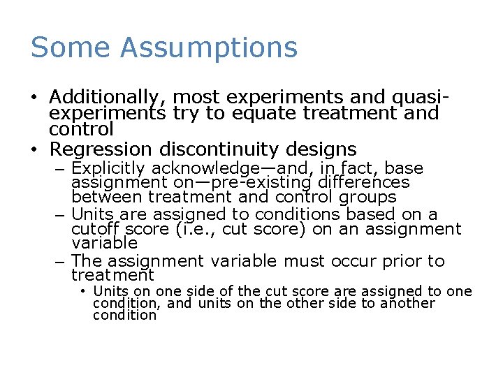 Some Assumptions • Additionally, most experiments and quasiexperiments try to equate treatment and control