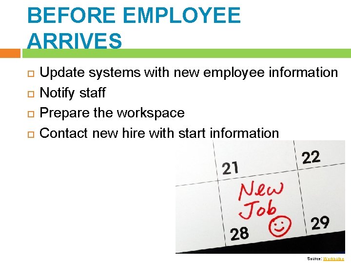 BEFORE EMPLOYEE ARRIVES Update systems with new employee information Notify staff Prepare the workspace