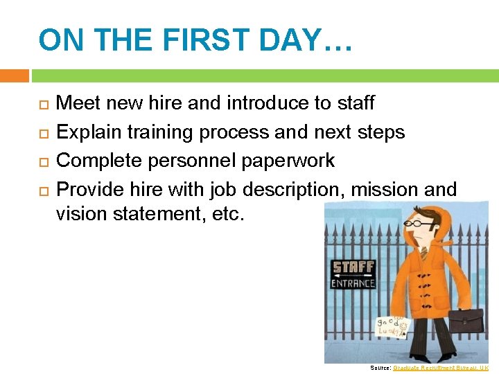 ON THE FIRST DAY… Meet new hire and introduce to staff Explain training process
