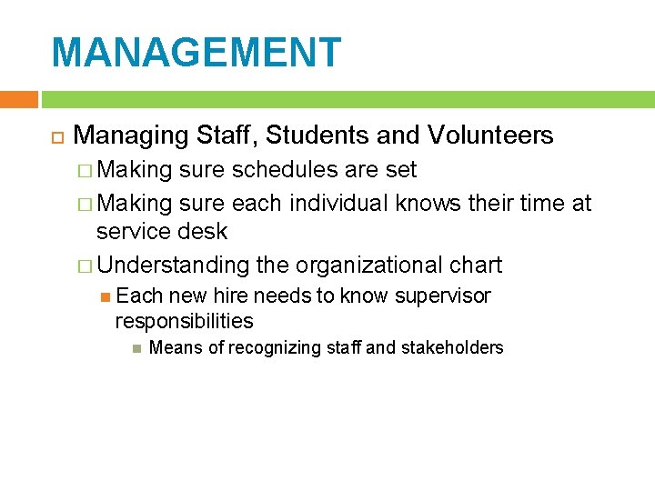 MANAGEMENT Managing Staff, Students and Volunteers � Making sure schedules are set � Making
