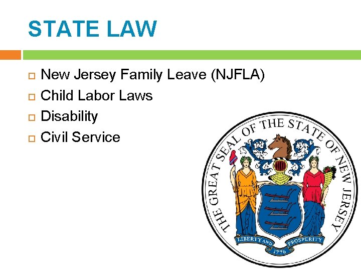STATE LAW New Jersey Family Leave (NJFLA) Child Labor Laws Disability Civil Service 