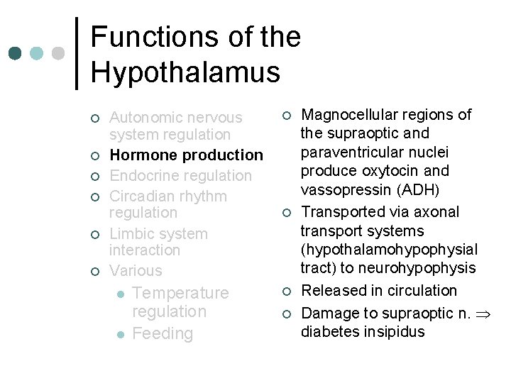 Functions of the Hypothalamus ¢ ¢ ¢ Autonomic nervous system regulation Hormone production Endocrine