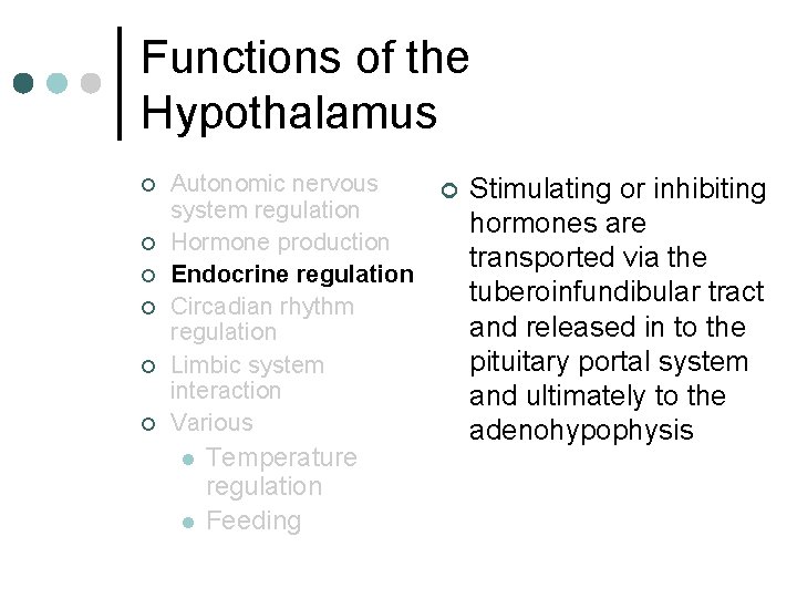 Functions of the Hypothalamus ¢ ¢ ¢ Autonomic nervous system regulation Hormone production Endocrine