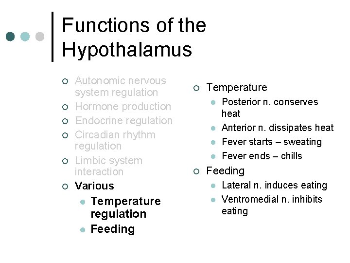 Functions of the Hypothalamus ¢ ¢ ¢ Autonomic nervous system regulation Hormone production Endocrine