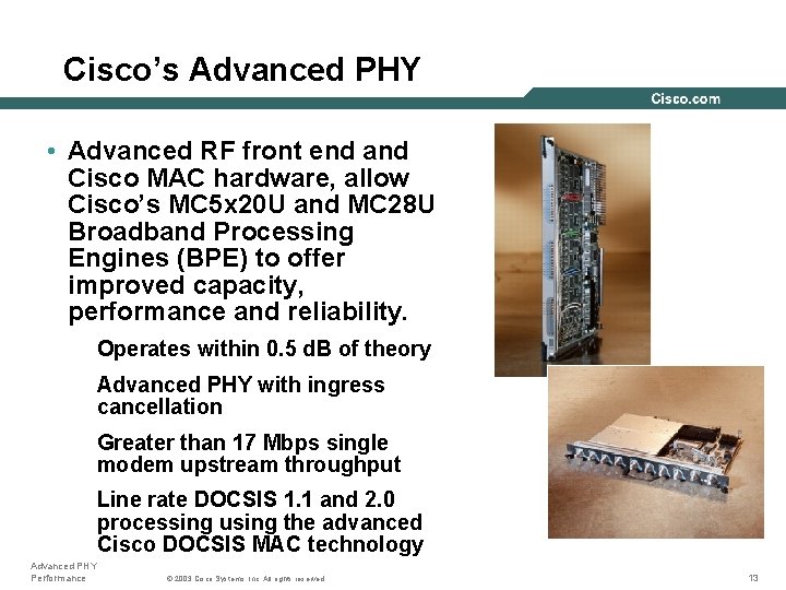 Cisco’s Advanced PHY • Advanced RF front end and Cisco MAC hardware, allow Cisco’s