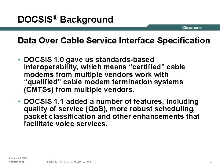 DOCSIS® Background Data Over Cable Service Interface Specification • DOCSIS 1. 0 gave us