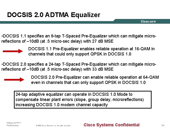 DOCSIS 2. 0 ADTMA Equalizer • DOCSIS 1. 1 specifies an 8 -tap T-Spaced