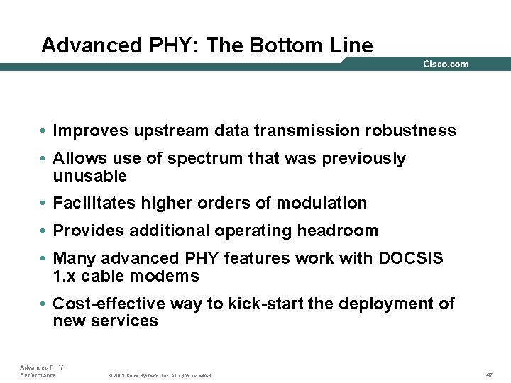 Advanced PHY: The Bottom Line • Improves upstream data transmission robustness • Allows use