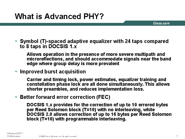 What is Advanced PHY? • Symbol (T)-spaced adaptive equalizer with 24 taps compared to